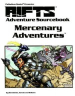 Mercenary Adventures: Adventure Sourcebook (Rifts) - Patrick Nowak, Kevin Siembieda