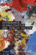 Governance, Globalization, And Public Policy - Patricia Kennett