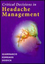 Critical Decisions In Headache Management - Rose Giammarco, David W. Dodick