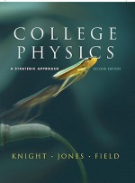 College Physics: A Strategic Approach (2nd Edition) - Randall Dewey Knight, Brian W. Jones, Stuart Field