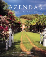 Fazendas: The Great Houses and Plantations of Brazil - Fernando Tasso Fragoso Pires, Nicolas Sapieha, Gregory Rabassa