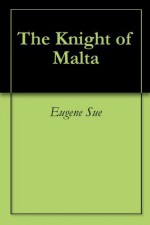 The Knight of Malta - Eugène Sue