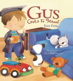 Gus Goes to School - Kate Petty, Maribel Suárez