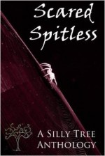 Scared Spitless - Pamela Gifford, Tim Baehr, Guy Burtenshaw, Nicole DeGennaro, Amber S. Gabbitas, Janis Lein, Joyce Lekas, Val Muller, David O'Neal, Terry Phillips, David L. Repsher, Delaney Rose