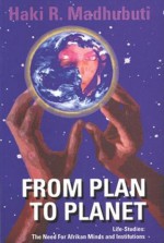 From Plan to Planet Life Studies: The Need for Afrikan Minds and Institutions - Haki R. Madhubuti