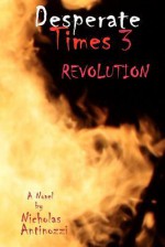 Desperate Times Three (Volume 1) - Nicholas Antinozzi, Susan Rush McInnis, Steve Peterson