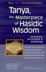 Tanya, the Masterpiece of Hasidic Wisdom: Selections Annotated & Explained (SkyLight Illuminations) - Rami Shapiro, Zalman Schachter-Shalomi