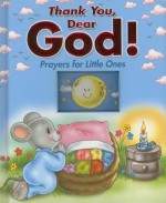 Thank You Dear God!: Prayers for Little Ones - Lorella Flamini