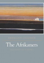 The Afrikaners: Biography Of A People - Hermann Giliomee