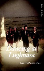 Dancing at Lughnasa - Joan FitzPatrick Dean, Keith Hopper, Grainne Humphreys