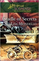 Cradle of Secrets (Steeple Hill Love Inspired Suspense #78) - Lisa Mondello