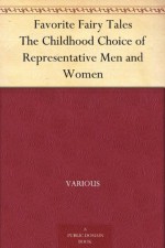 Favorite Fairy Tales The Childhood Choice of Representative Men and Women - Various, Peter Newell