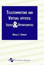 Telecommuting and Virtual Offices: Issues and Opportunities - Nancy Johnson