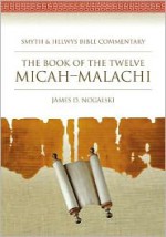 The Book of the Twelve: Micah-Malachi (Smyth & Helwys Bible Commentary) (Book & CD-ROM) - James D. Nogalski