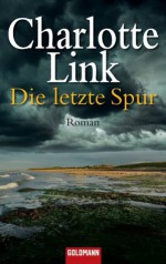 Die letzte Spur: Roman (German Edition) - Charlotte Link