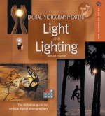 Digital Photography Expert: Light and Lighting: The Definitive Guide for Serious Digital Photographers - Michael Freeman