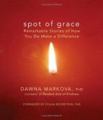 Spot of Grace - Dawna Markova PhD, Sylvia Boorstein