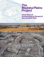 The Madaba Plains Project: Forty Years of Archaeological Research Into Jordan's Past - Douglas R. Clark, Larry Herr, O.S. Labianca, Randall W. Younker