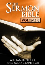 The Sermon Bible -- Volume 8 - William Nicoll, Barry L. Davis