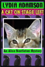 A Cat On Stage Left : Alice Nestleton Mysteries #16 - Lydia Adamson, Anna Fields