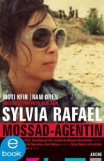 Sylvia Rafael. Mossad Agentin (German Edition) - Moti Kfir, Ram Oren, Ruth Achlama