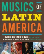 Musics of Latin America - Robin Moore, Walter Clark, Deborah Schwartz-Kates