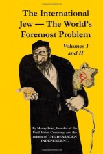 The international jew volumes iii and iv - Henry Ford