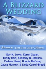 A Blizzard Wedding - Gay N. Lewis, Karen Cogan, Trinity Hart, Kimberly B. Jackson, Bonnie McCune, Carlene Havel, Jayna Morrow, Linda Carroll-Bradd