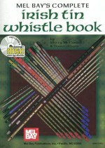 Mel Bay's Complete Irish Tin Whistle [With CD] - Mizzy Mccaskill, Dona Gilliam