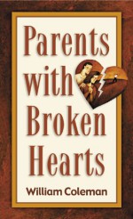 Parents with Broken Hearts - William L. Coleman