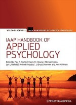 IAAP Handbook of Applied Psychology - Paul R. Martin, Fanny M. Cheung, Michael C. Kyrios, Michael Knowles, Lyn Littlefield, J. Bruce Overmier, José M. Prieto