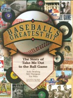 Baseball's Greatest Hit: The Story of Take Me Out to the Ball Game [With CD] - Andy Strasberg, Bob Thompson, Tim Wiles