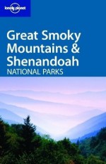 Lonely Planet Great Smoky Mountains & Shenandoah National Parks - Michael Read, David Lukas, Loretta Chilcoat, Lonely Planet