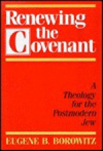 Renewing the Covenant: A Theology for the Postmodern Jew - Eugene B. Borowitz