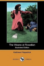 The Weans at Rowallan (Illustrated Edition) (Dodo Press) - Kathleen Fitzpatrick, A. Guy Smith