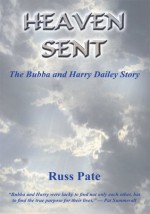 Heaven Sent: The Bubba And Harry Dailey Story - Russ Pate