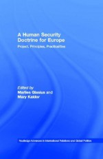 A Human Security Doctrine for Europe (Routledge Advances in International Relations and Global Politics) - Marlies Glasius, Mary Kaldor