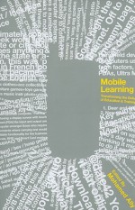 Mobile Learning: Transforming the Delivery of Education and Training - Mohamed Ally