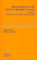 National Reports on the Transfer of Movables in Europe, Volume 2: England and Wales, Ireland, Scotland, Cyprus - Wolfgang Faber, Brigitta Lurger