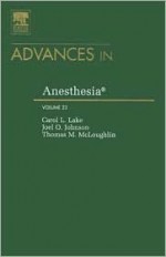 Advances in Anesthesia, Volume 23 - Carol L. Lake, Thomas M. McLoughlin, Joel O. Johnson