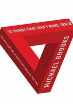 13 Things That Don't Make Sense: The Most Baffling Scientific Mysteries of Our Time - James Adams, Michael Brooks