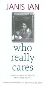 Who Really Cares: Poems from Childhood and Early Youth - Janis Ian