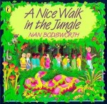 A Nice Walk in the Jungle - Nan Bodsworth