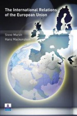 The International Relations of the Eu - Steve Marsh, Hans Mackenstein