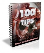 100 Body Building Tips: Enhance Your Body Building Efforts - John Edgar