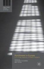 Punishment in Europe: A Critical Anatomy of Penal Systems (Palgrave Studies in Prisons and Penology) - Vincenzo Ruggiero, Mick Ryan