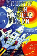 The Best of John Russell Fearn, Volume One: The Man Who Stopped the Dust and Other Stories - John Russell Fearn, Philip Harbottle