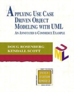 Applying Use Case Driven Object Modeling with UML: An Annotated e-Commerce Example - Doug Rosenberg, Kendall Scott