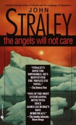 The Angels Will Not Care - John Straley