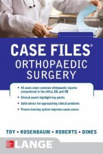 Case Files: Orthopaedic Surgery - Eugene C. Toy, Andrew Rosenbaum, Joshua S. Dines